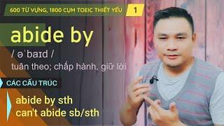 TOEIC 1/600: ABIDE BY - 600 từ vựng toeic ▶ 600 tu vung toeic ▶ Must see - Thắng Phạm