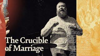 The Crucible of Marriage