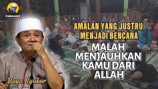 Amalan Ini Justru Menjauhkan Diri kita Dari ALLAH #dosa #buyasyakur #buyasyakurterbaru #tasawuf