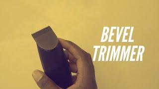 IRL: Using The Bevel Trimmer