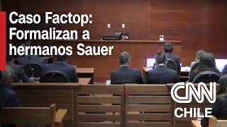 Caso Factop | Formalizan a hermanos Sauer e involucrados