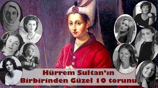 Hürrem Sultan'ın 10 Dillere Destan Torunu | Tarihin Detayları