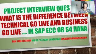 Project interview question what is the difference between technical go live and business go live …