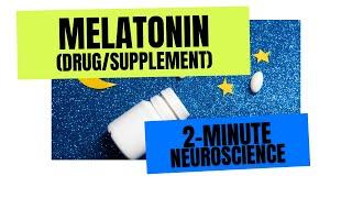 2-Minute Neuroscience: Melatonin (drug/supplement)