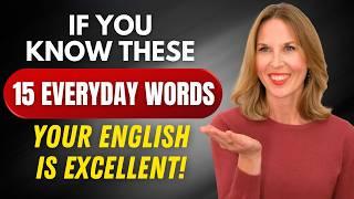 If You Know These 15 Everyday Words, Your English is EXCELLENT!