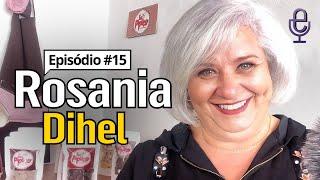 Meu Amigo Empreendedor #15 | ROSANIA DIHEL