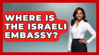 Where Is The Israeli Embassy? - Understanding Southwest Asia