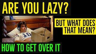 HOW TO GET MOTIVATED: RECONSIDERING "LAZINESS"