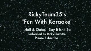 Hall & Oates - Say It Isn't So (performed by RickyTeam35) "Fun With Karaoke"