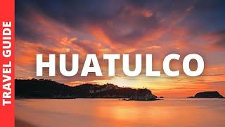 Huatulco Mexico Travel Guide: 18 BEST Things To Do In Huatulco