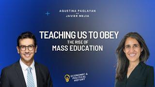 Raised to Obey: The Rise and Spread of Mass Education | Agustina Paglayan with Javier Mejia