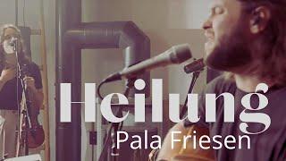 Pala Friesen – Heilung (Live Session)