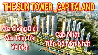 THE SUN TOWER _CAPITALAND Vừa Chống Dịch Vừa Tăng Tốc Về Đích Cập Nhật Tiến Độ Mới Nhất