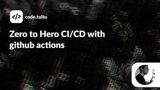 code.talks 2022 - Zero to Hero CI/CD with github actions