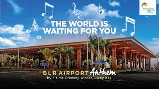 BLR Airport Anthem – The World Is Waiting For You!