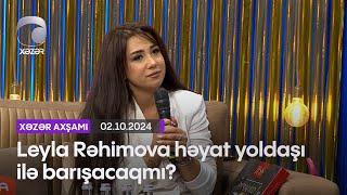 Leyla Rəhimova həyat yoldaşı ilə barışacaqmı?