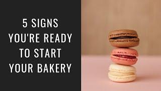 5 Signs You're Ready to Start Your Bakery