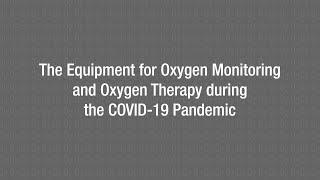 The Equipment for Oxygen Monitoring and Oxygen Therapy during the COVID-19 Pandemic