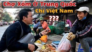 Tết Thăm Chợ Xổm"Ở Trung Quốc Gặp Người Việt Nam Nói Về Cuộc Sống Hiện Nay