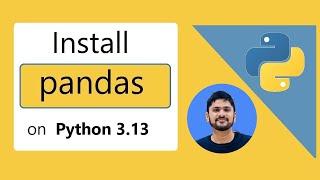 How to install pandas on Python 3.13 Windows 10/11