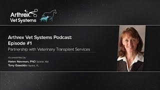 Arthrex Vet Systems Podcast Episode 1—Partnership With Veterinary Transplant Services