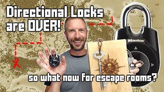 No more Directional Locks.... could this be the end for Escape Rooms?!