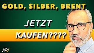 Gold, Silber, Öl: Jetzt kaufen???