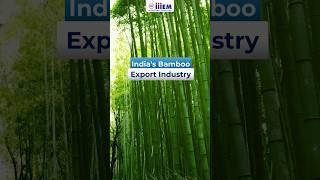 India's Bamboo Export Industry: Key Highlights | Learn Export Import #shorts iiiEM