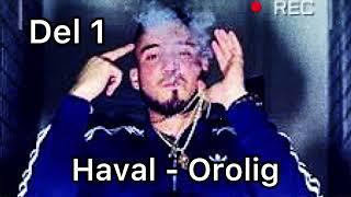 Haval - Orolig (Del 1 Osläppt)