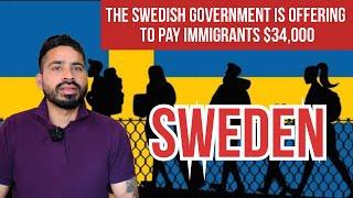 The Swedish government is offering to pay immigrants $34,000