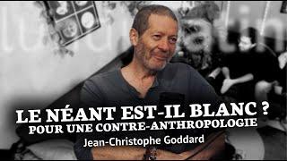 Contre-anthropologie du monde blanc - Jean-Christophe Goddard