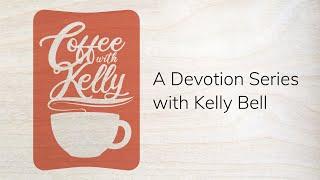 Coffee with Kelly | Week 10