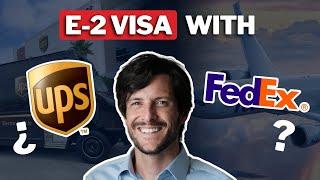 Can You Get an E2 Visa with UPS or FedEx?