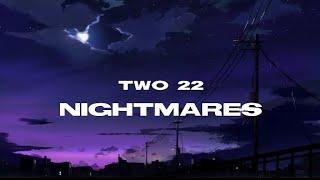 Two 22 - Nightmares (lyrics)