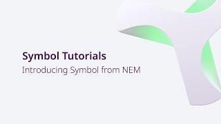 Symbol Tutorials | Introducing Symbol from NEM