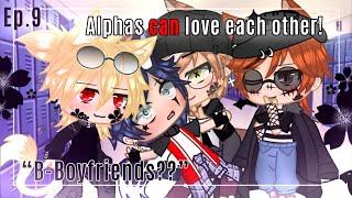 “Alphas can love each other”|Ep:9|”Boyfriends...”|Low the volume pls!!Warnings In desc.|Rated 13+ ️