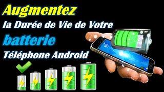 AUGMENTER LA DUREE DE VIE  DE LA BATTERIE ANDROID