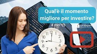 Qual è il momento migliore per investire?