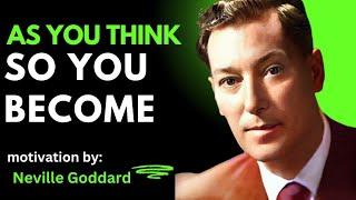  As You Think, So You Become | Neville Goddard's Secret to Manifestation 