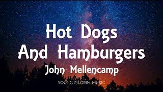 John Mellencamp - Hot Dogs And Hamburgers (Lyrics)