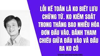 Lỗi Kế Toán Không Kiểm Soát Đầu Vào - Không Biết Lưu Chứng Từ - Kế Toán Sau Lãnh Hậu Quả