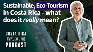 Sustainable, Eco-Tourism in Costa Rica - What does it really mean?