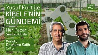 Yusuf Kurt İle Kibele'nin Gündemi #3 | Konuk: Dr. Murat Salih, Çiftçi