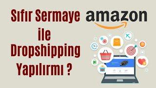 Sıfır Sermaye İle Amazondan Para kazanmak Mümkünmü ?