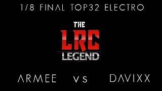 LRC LEGEND | 1/8 FINAL TOP32 ELECTRO | ARMEE vs. DAVIXX