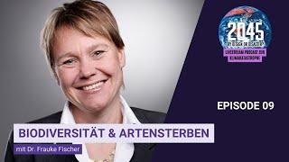 2045 by Design or Disaster: #09 Biodiversität und Aussterben mit Dr. Frauke Fischer