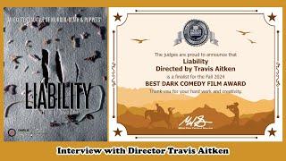 Live interview with Director Travis Aitken. Liability, Dark Comedy Film