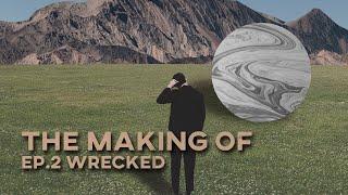 EP.2 The Making Of : Wrecked.