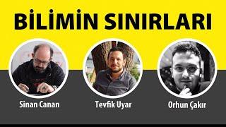 BİLİMİN SINIRLARI - Sinan Canan - Tevfik Uyar - Orhun Çakır