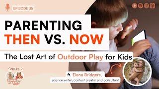 Parenting Then vs Now: The Lost Art of Outdoor Play for Kids